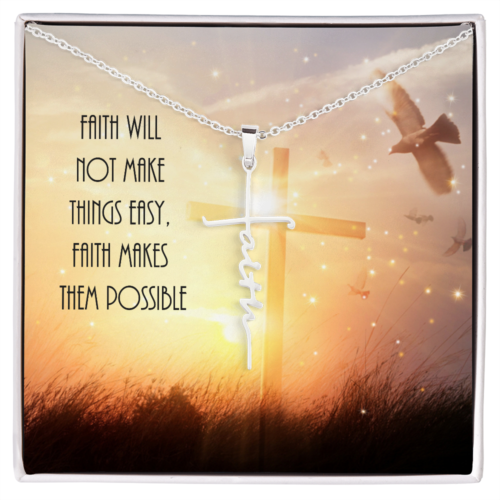 Faith Cross Necklace- "Faith will not make things easy, Faith makes them possible"